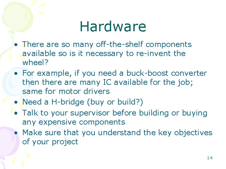 Hardware • There are so many off-the-shelf components available so is it necessary to Hardware • There are so many off-the-shelf components available so is it necessary to