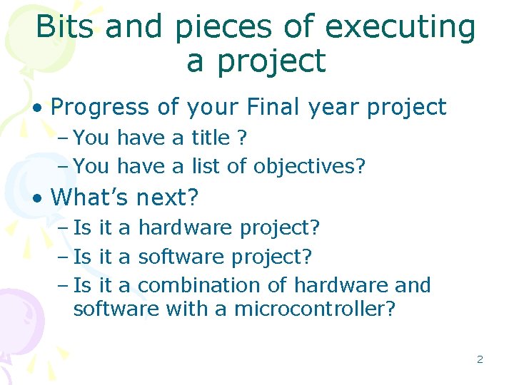 Bits and pieces of executing a project • Progress of your Final year project Bits and pieces of executing a project • Progress of your Final year project