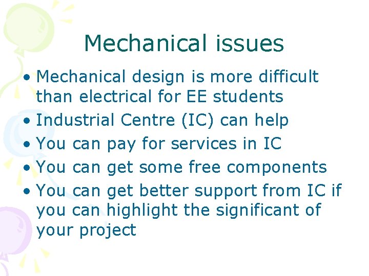 Mechanical issues • Mechanical design is more difficult than electrical for EE students • Mechanical issues • Mechanical design is more difficult than electrical for EE students •