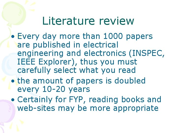 Literature review • Every day more than 1000 papers are published in electrical engineering Literature review • Every day more than 1000 papers are published in electrical engineering