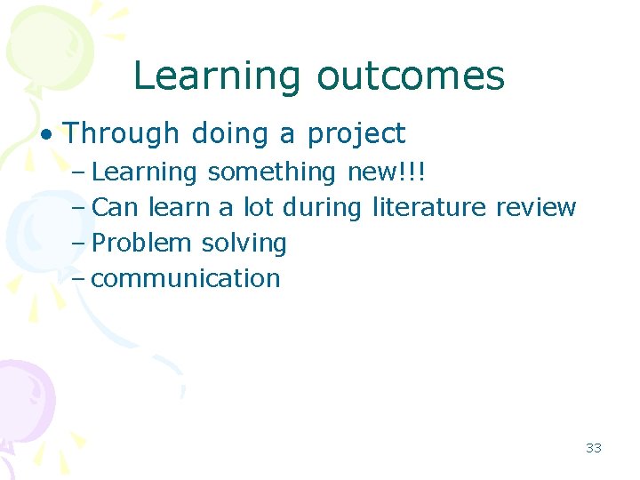 Learning outcomes • Through doing a project – Learning something new!!! – Can learn Learning outcomes • Through doing a project – Learning something new!!! – Can learn