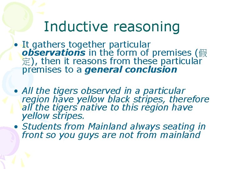 Inductive reasoning • It gathers together particular observations in the form of premises (假 Inductive reasoning • It gathers together particular observations in the form of premises (假