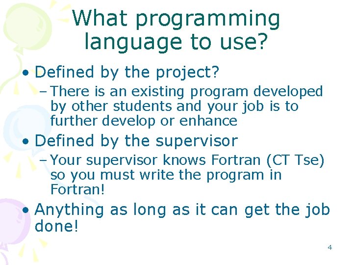 What programming language to use? • Defined by the project? – There is an What programming language to use? • Defined by the project? – There is an