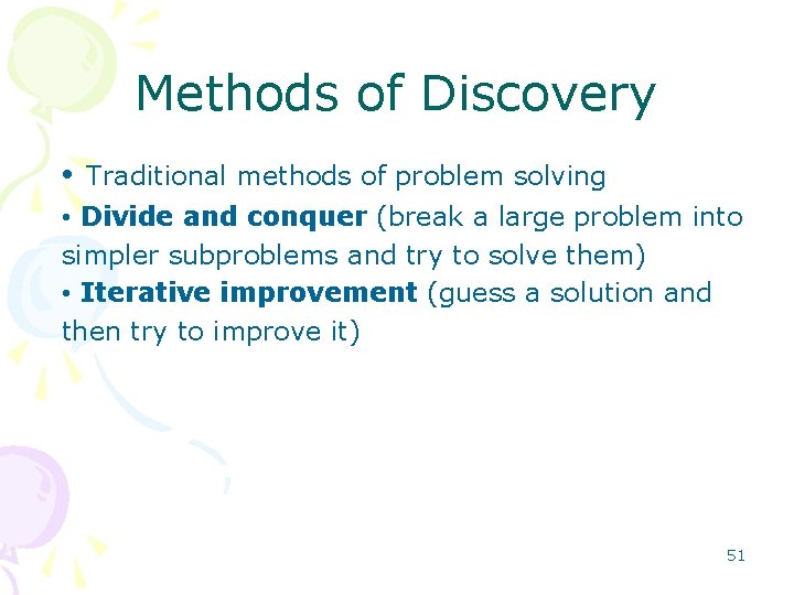Methods of Discovery • Traditional methods of problem solving • Divide and conquer (break Methods of Discovery • Traditional methods of problem solving • Divide and conquer (break