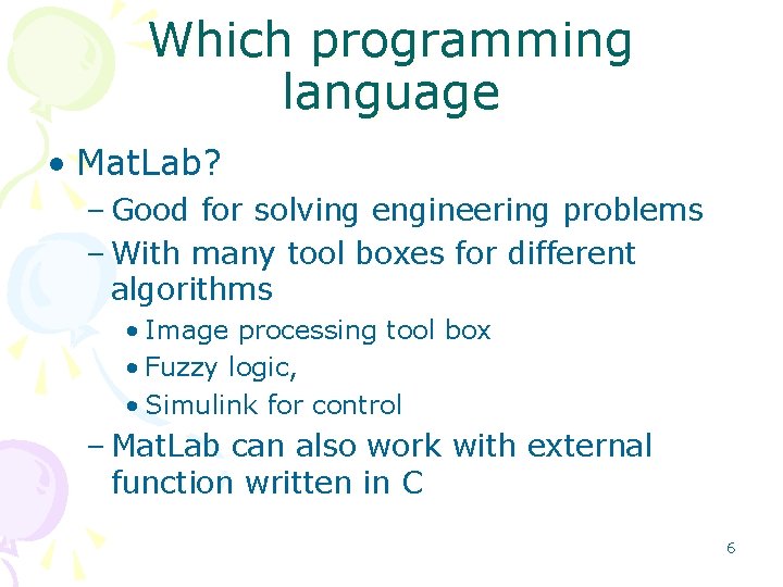 Which programming language • Mat. Lab? – Good for solving engineering problems – With Which programming language • Mat. Lab? – Good for solving engineering problems – With