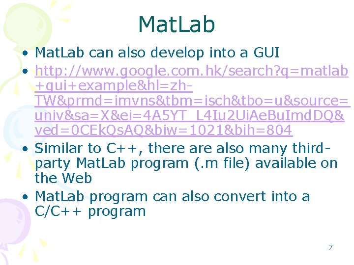 Mat. Lab • Mat. Lab can also develop into a GUI • http: //www. Mat. Lab • Mat. Lab can also develop into a GUI • http: //www.