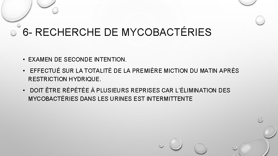 6 - RECHERCHE DE MYCOBACTÉRIES • EXAMEN DE SECONDE INTENTION. • EFFECTUÉ SUR LA