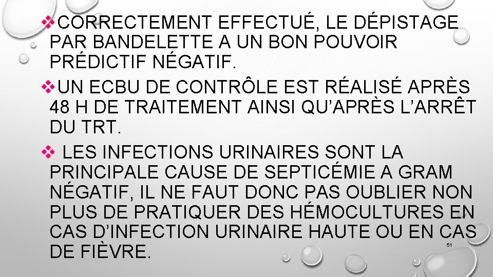 v. CORRECTEMENT EFFECTUÉ, LE DÉPISTAGE PAR BANDELETTE A UN BON POUVOIR PRÉDICTIF NÉGATIF. v.