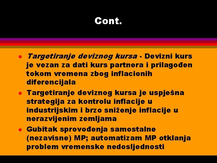 Cont. l l l Targetiranje deviznog kursa - Devizni kurs je vezan za dati