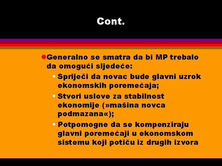 Cont. l. Generalno se smatra da bi MP trebalo da omogući sljedeće: • Spriječi