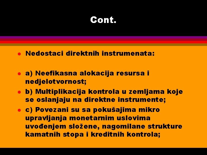 Cont. l l Nedostaci direktnih instrumenata: a) Neefikasna alokacija resursa i nedjelotvornost; b) Multiplikacija