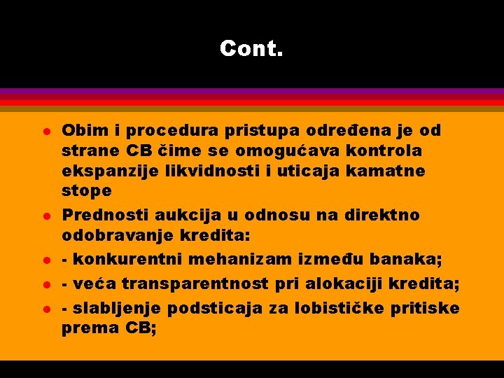 Cont. l l l Obim i procedura pristupa određena je od strane CB čime