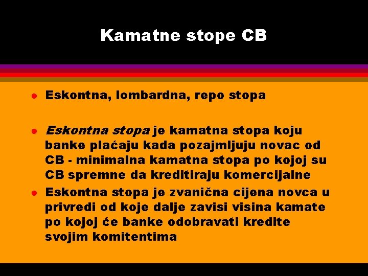 Kamatne stope CB l Eskontna, lombardna, repo stopa l Eskontna stopa je kamatna stopa