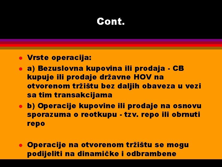 Cont. l l Vrste operacija: a) Bezuslovna kupovina ili prodaja - CB kupuje ili