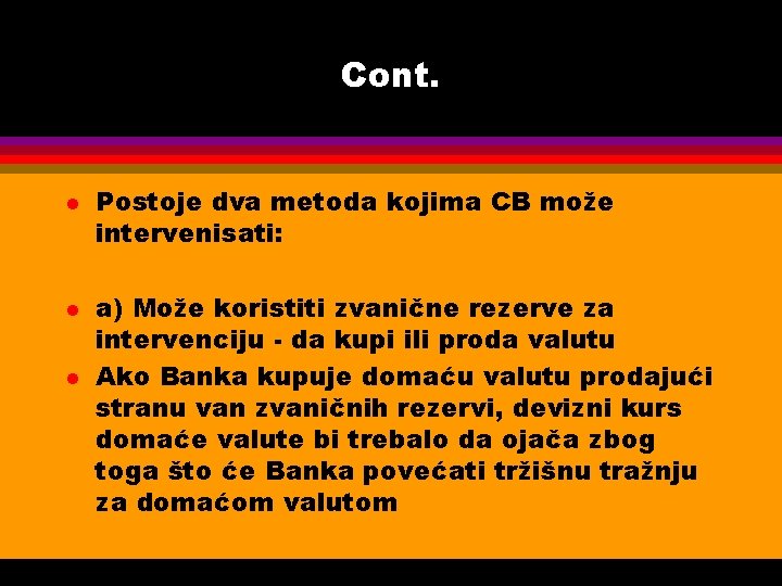 Cont. l l l Postoje dva metoda kojima CB može intervenisati: a) Može koristiti