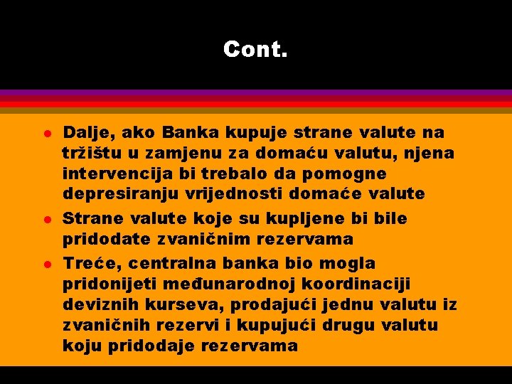 Cont. l l l Dalje, ako Banka kupuje strane valute na tržištu u zamjenu