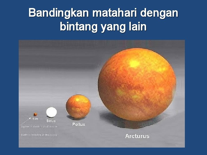 Bandingkan matahari dengan bintang yang lain 