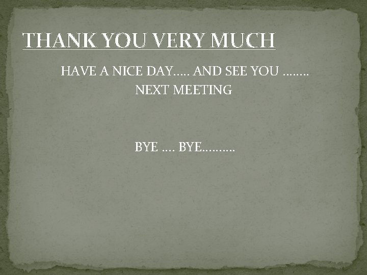 THANK YOU VERY MUCH HAVE A NICE DAY. . . AND SEE YOU. .