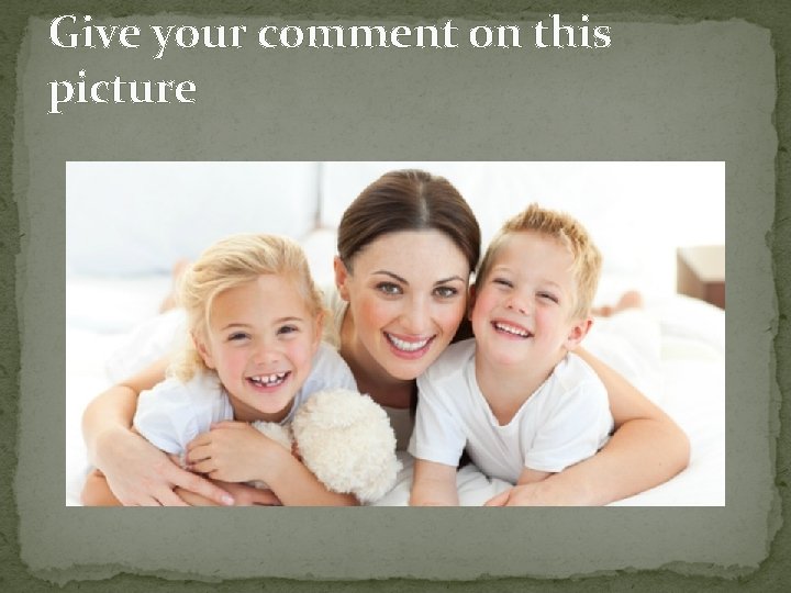 Give your comment on this picture 