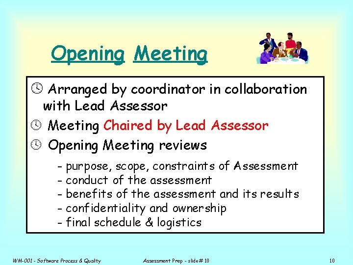 Opening Meeting º Arranged by coordinator in collaboration with Lead Assessor º Meeting Chaired
