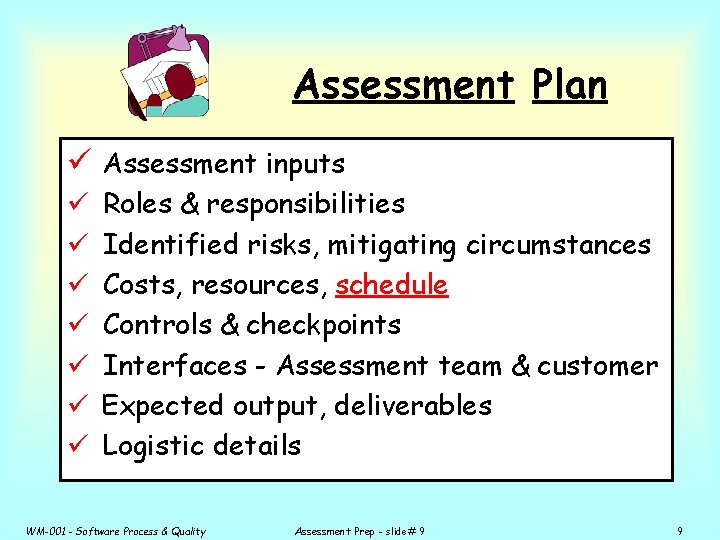 Assessment Plan ü Assessment inputs ü ü ü ü Roles & responsibilities Identified risks,