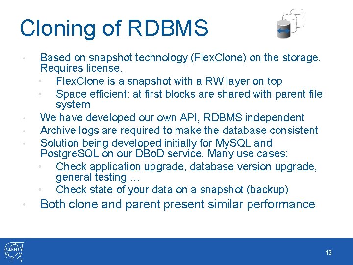 Cloning of RDBMS • • • Based on snapshot technology (Flex. Clone) on the