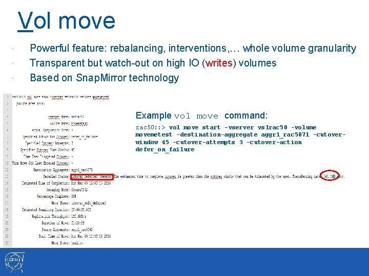 Vol move • • • Powerful feature: rebalancing, interventions, … whole volume granularity Transparent