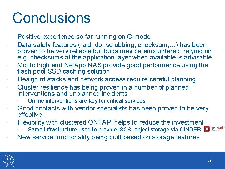 Conclusions • • • Positive experience so far running on C-mode Data safety features