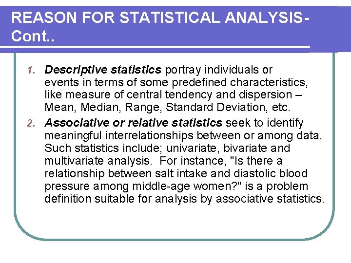 REASON FOR STATISTICAL ANALYSISCont. . Descriptive statistics portray individuals or events in terms of