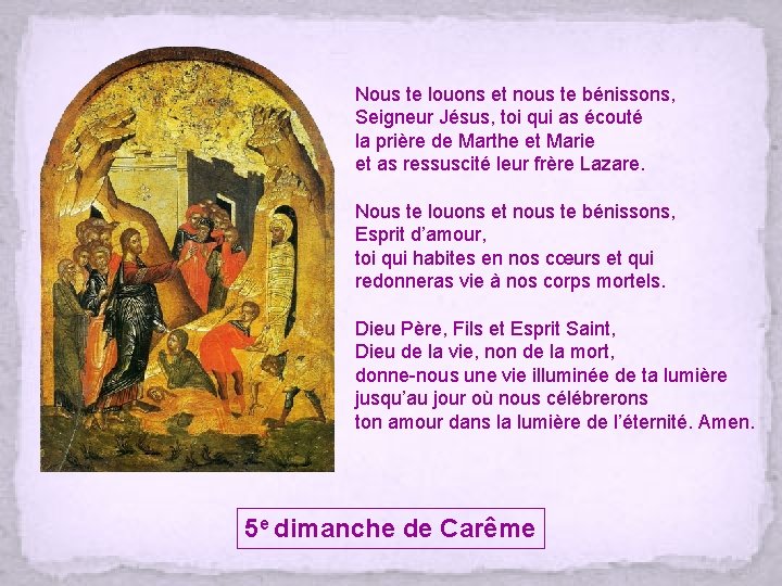 Nous te louons et nous te bénissons, Seigneur Jésus, toi qui as écouté la