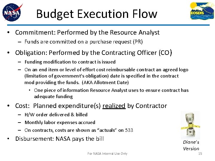 Budget Execution Flow • Commitment: Performed by the Resource Analyst – Funds are committed