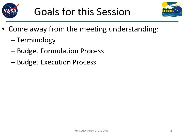 Goals for this Session • Come away from the meeting understanding: – Terminology –