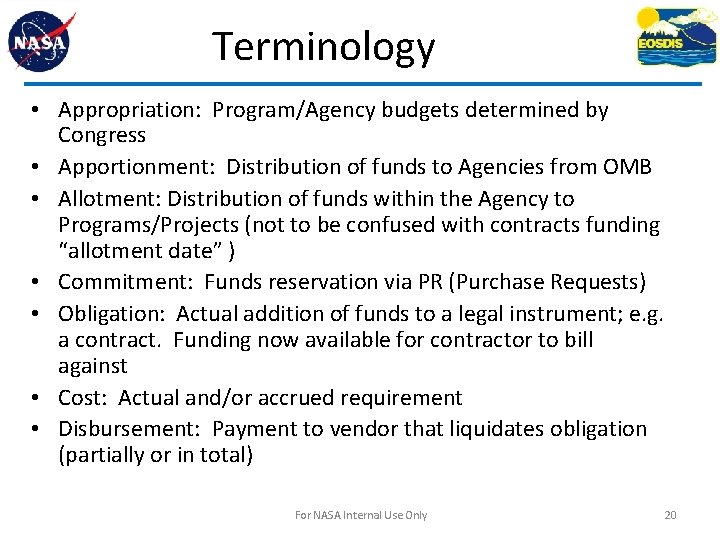 Terminology • Appropriation: Program/Agency budgets determined by Congress • Apportionment: Distribution of funds to