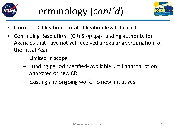 Terminology (cont’d) • Uncosted Obligation: Total obligation less total cost • Continuing Resolution: (CR)