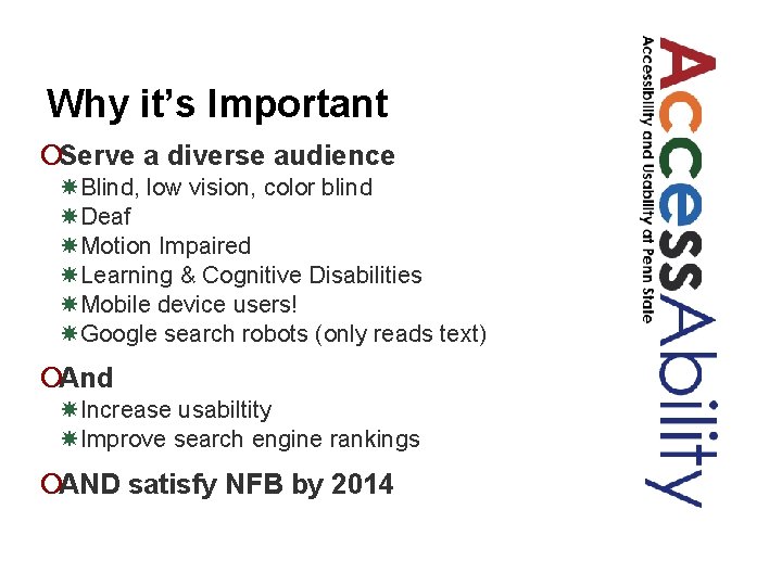 Why it’s Important ¡Serve a diverse audience Blind, low vision, color blind Deaf Motion