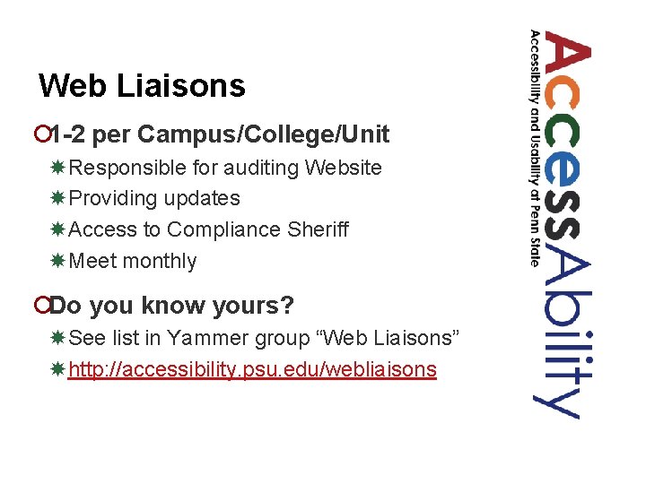 Web Liaisons ¡ 1 -2 per Campus/College/Unit Responsible for auditing Website Providing updates Access