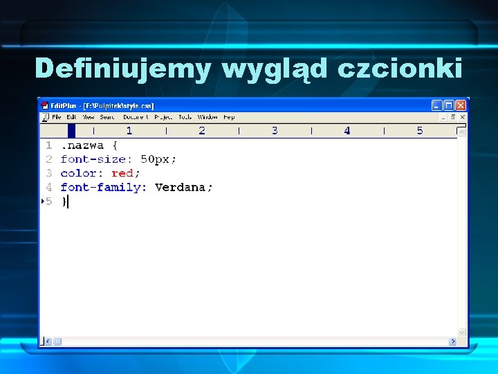 Definiujemy wygląd czcionki Za wysokość czcionki odpowiada font-size, np. : font-size: 50 px; Za