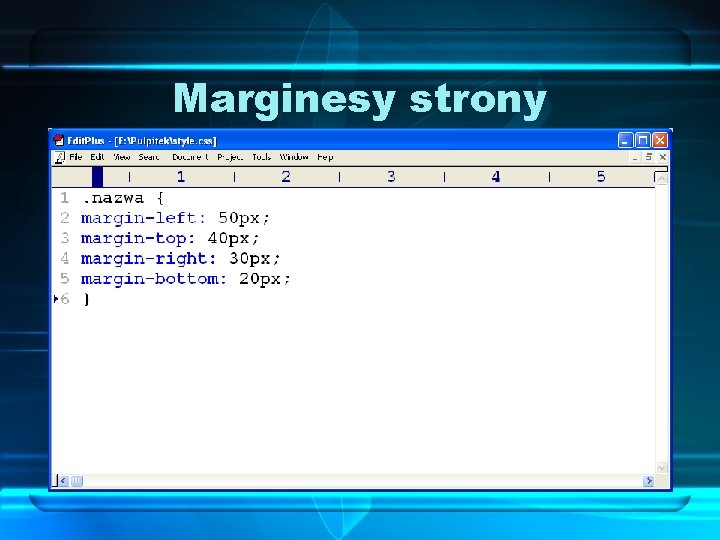 Marginesy strony Aby zdefiniować marginesy strony, możemy użyć pojedynczego stylu margin lub osobno dla