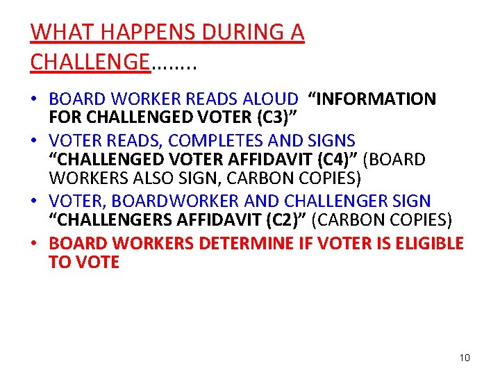 WHAT HAPPENS DURING A CHALLENGE……. . • BOARD WORKER READS ALOUD “INFORMATION FOR CHALLENGED