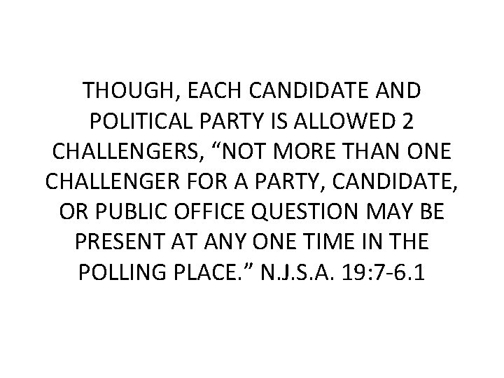 THOUGH, EACH CANDIDATE AND POLITICAL PARTY IS ALLOWED 2 CHALLENGERS, “NOT MORE THAN ONE