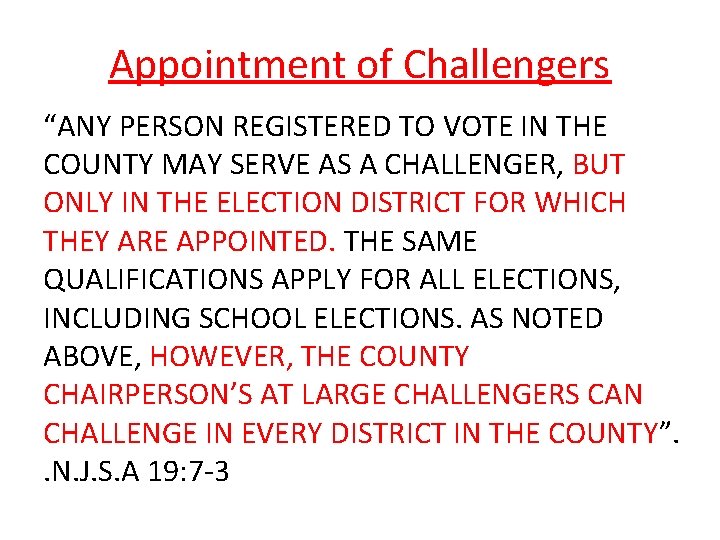 Appointment of Challengers “ANY PERSON REGISTERED TO VOTE IN THE COUNTY MAY SERVE AS