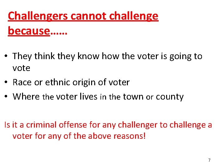 Challengers cannot challenge because…… • They think they know how the voter is going