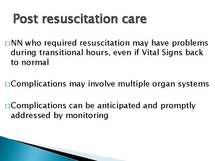 Post resuscitation care � NN who required resuscitation may have problems during transitional hours,