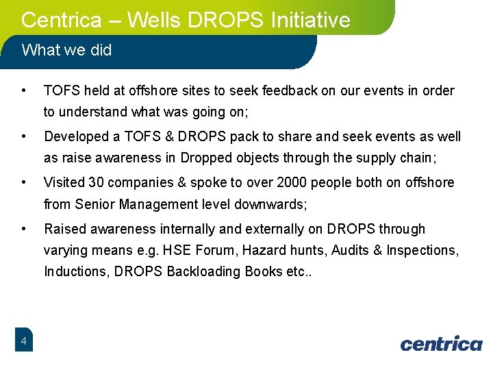 Centrica – Wells DROPS Initiative What we did • TOFS held at offshore sites