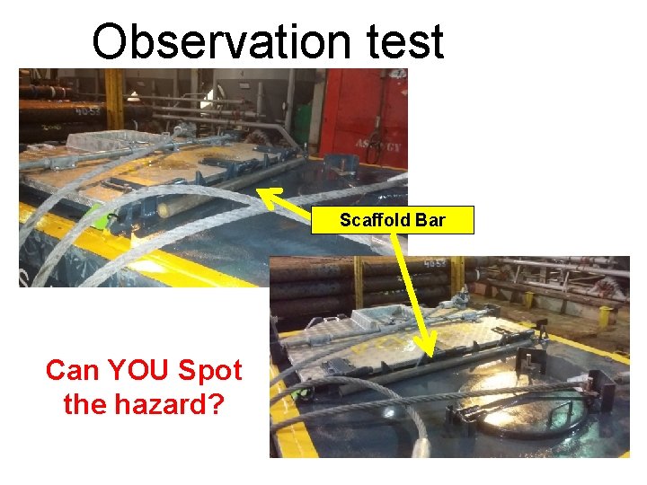 Observation test Scaffold Bar Can YOU Spot the hazard? 