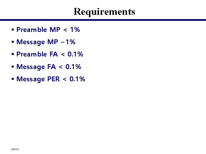 Requirements § Preamble MP < 1% § Message MP ~1% § Preamble FA <