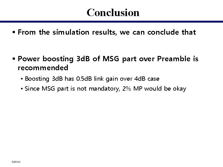 Conclusion § From the simulation results, we can conclude that § Power boosting 3