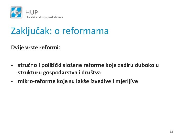 Zaključak: o reformama Dvije vrste reformi: - stručno i politički složene reforme koje zadiru