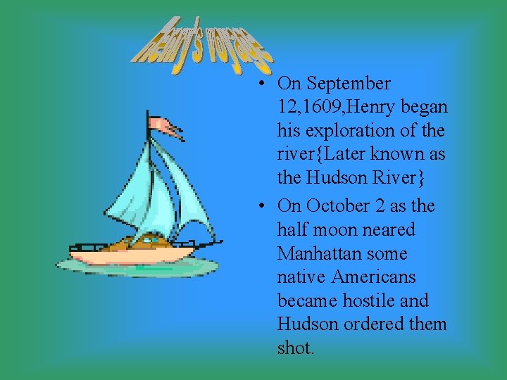  • On September 12, 1609, Henry began his exploration of the river{Later known