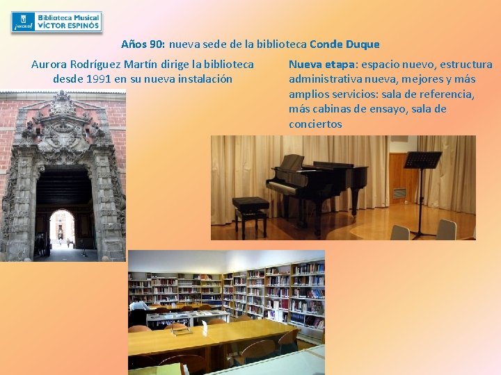 Años 90: nueva sede de la biblioteca Conde Duque Aurora Rodríguez Martín dirige la